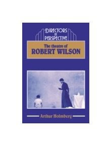 The Theatre of Robert Wilson - 9780521367325