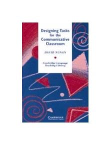 Designing Tasks for the Communicative Classroom - 9780521370141