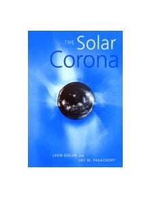 The Solar Corona - 9780521485357