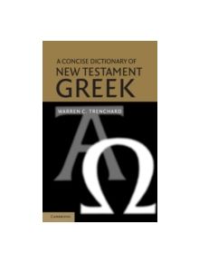 A Concise Dictionary of New Testament Greek - 9780521521116