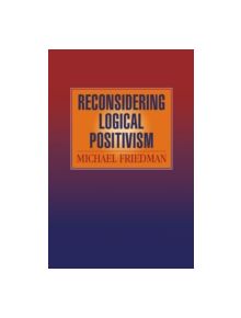 Reconsidering Logical Positivism - 9780521624763