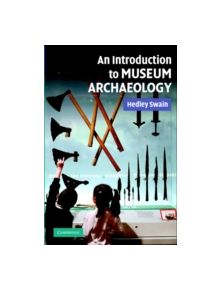 An Introduction to Museum Archaeology - 9780521677967