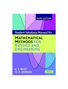 Student Solution Manual for Mathematical Methods for Physics and Engineering Third Edition - 9780521679732