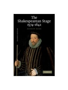 The Shakespearean Stage 1574-1642 - 9780521729666