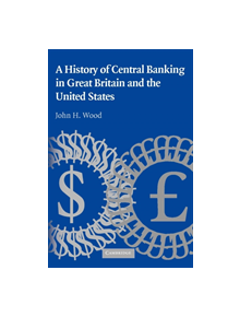 A History of Central Banking in Great Britain and the United States - 9780521741316