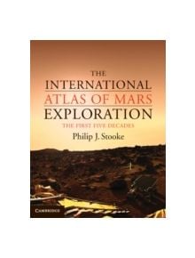 The International Atlas of Mars Exploration: Volume 1, 1953 to 2003 - 9780521765534