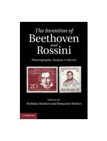 The Invention of Beethoven and Rossini - 9780521768054