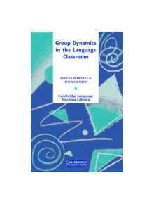 Group Dynamics in the Language Classroom - 9780521822763