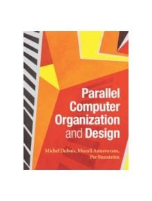 Parallel Computer Organization and Design - 9780521886758