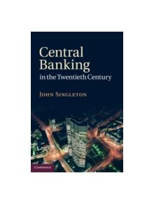 Central Banking in the Twentieth Century - 9780521899093