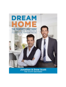 Dream Home: The Property Brothers' Ultimate Guide to Finding and Fixing Your Perfect House - 9780544715677