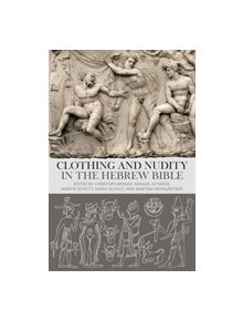 Clothing and Nudity in the Hebrew Bible - 9780567678478