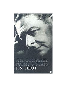 The Complete Poems and Plays of T. S. Eliot - 9780571225163