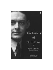 The Letters of T. S. Eliot  Volume 1: 1898-1922 - 9780571235094