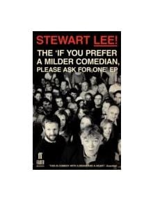 Stewart Lee! The 'If You Prefer a Milder Comedian Please Ask For One' EP - 9780571279845