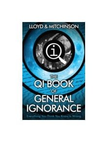 QI: The Book of General Ignorance - The Noticeably Stouter Edition - 9780571323906