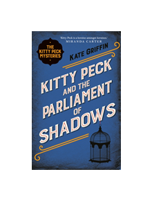 Kitty Peck and the Parliament of Shadows - 9780571325603