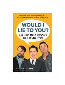 Would I Lie To You? Presents The 100 Most Popular Lies of All Time - 9780571328109