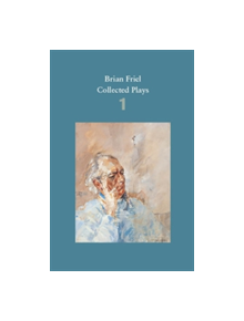 Brian Friel: Collected Plays - Volume 1 - 9780571331741