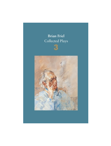 Brian Friel: Collected Plays - Volume 3 - 9780571331789