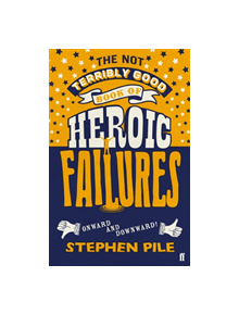 The Not Terribly Good Book of Heroic Failures - 9780571352890