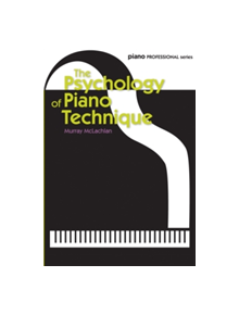 The Psychology of Piano Technique - 9780571540310