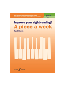 Improve your sight-reading! A Piece a Week Piano Grade 4 - 9780571540563