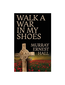 Walk a War in My Shoes - 9780648222286