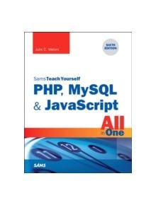 PHP, MySQL & JavaScript All in One, Sams Teach Yourself - 9780672337703