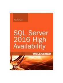 SQL Server 2016 High Availability Unleashed (includes Content Update Program) - 9780672337765