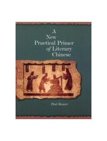 A New Practical Primer of Classical Chinese - 9780674022706