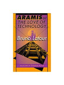 Aramis, or the Love of Technology - 9780674043237