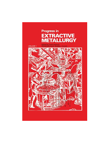 Progress in Extractive Metallurgy: v. 1 - 9780677122205