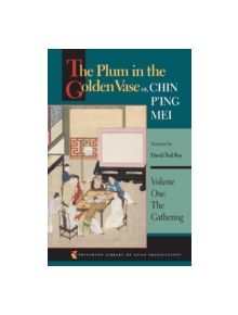 The Plum in the Golden Vase or, Chin P'ing Mei, Volume One - 9780691016146