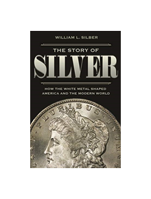 The Story of Silver - 9780691175386