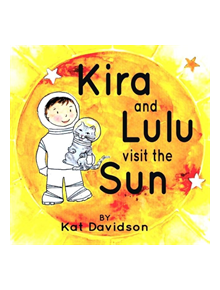 Kira and Lulu visit the Sun - 9780692942314