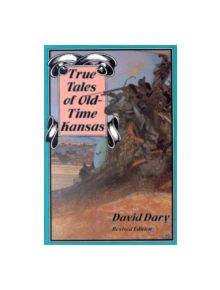 True Tales of Old-time Kansas - 9780700602506