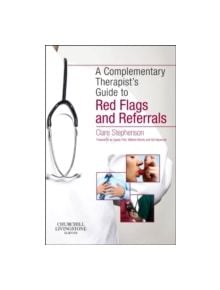 The Complementary Therapist's Guide to Red Flags and Referrals - 9780702047664