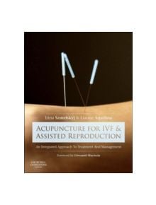 Acupuncture for IVF and Assisted Reproduction - 9780702050107