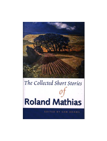 The Collected Short Stories of Roland Mathias - 10388 - 9780708316603