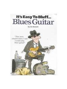 It's Easy To Bluff... Blues Guitar - 9780711980082