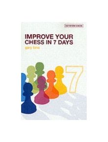 Improve Your Chess in 7 Days - 9780713490503