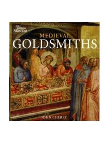 Medieval Goldsmiths - 9780714128238