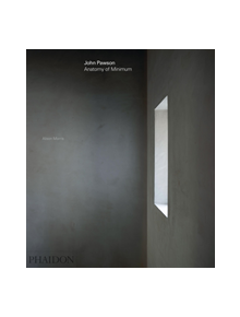 John Pawson: Anatomy of Minimum - 9780714874845