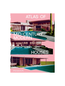 Atlas of Mid-Century Modern Houses - 9780714876740