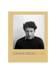 Lucian Freud: A Life - 9780714877532