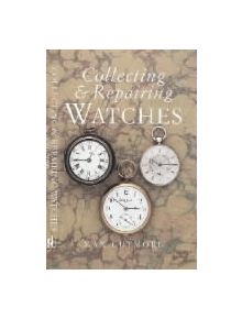 Collecting and Repairing Watches - 9780715312148