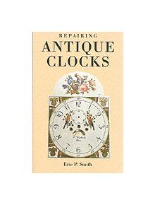 Repairing Antique Clocks - 9780715313183