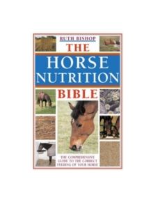 The Horse Nutrition Bible - 9780715322093