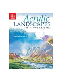 Acrylic Landscapes in a Weekend - 9780715329702